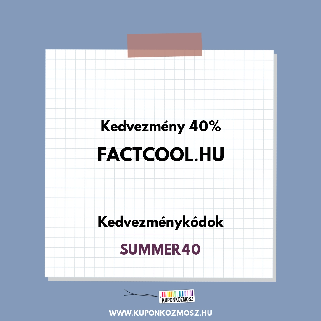 Factcool.hu kedvezménykódok - Kedvezmény 40%