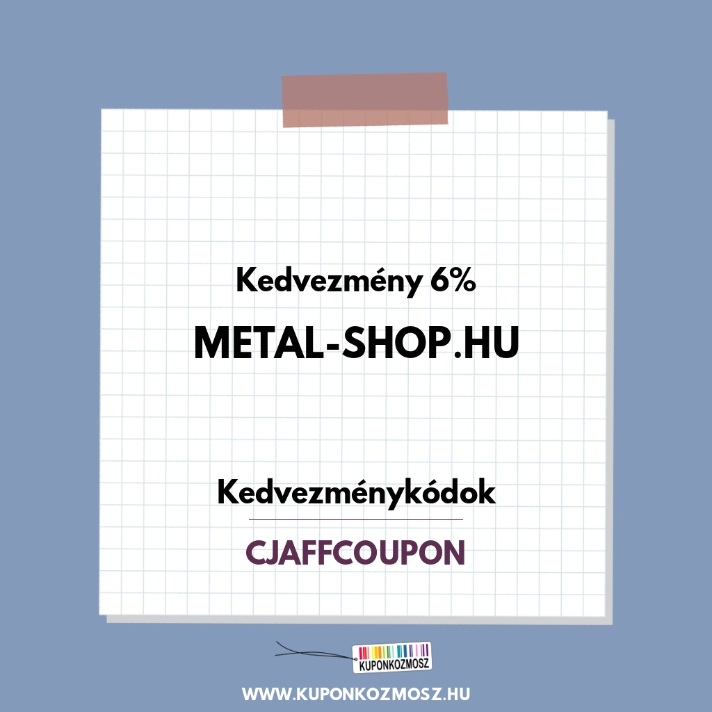 Metal-shop.hu kedvezménykódok - Kedvezmény 6%
